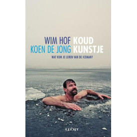 Koud kunstje: wat kun je leren van de iceman? (Dutch Edition)