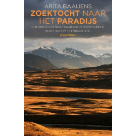 Zoektocht naar het paradijs: een onderzoek naar waarheid en werkelijkheid in het hart van Centraal-Azië (Dutch Edition)