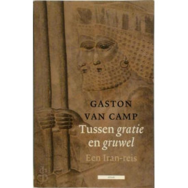 Tussen gratie en gruwel. Een Iran-reis