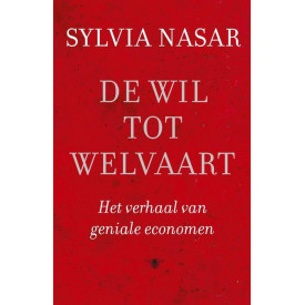 De wil tot welvaart: het verhaal van geniale economen