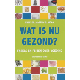 Wat is nu gezond? Fabels en feiten over voeding