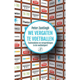 We vergaten te voetballen: Taalvondsten en versprekingen in de voetbalsport