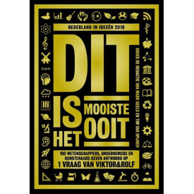 Dit is het mooiste ooit: 99 wetenschappers, ondernemers en kunstenaars geven antwoord op 1 vraag van Viktor&Rolf (Nederland in ideeen) (Dutch Edition)