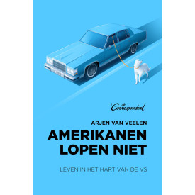 Amerikanen lopen niet: Leven in het hart van de VS (Dutch Edition)