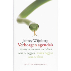Verborgen agenda's. Waarom mensen niet doen wat ze zeggen en niet zeggen wat ze doen.