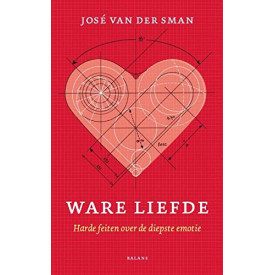 Ware Liefde: Harde feiten over de diepste emotie