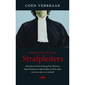 Strafpleiters: kijken in de ziel: strafrechtadvocaten over hun vak en over zichzelf (Dutch Edition)