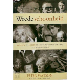 Wrede Schoonheid - Mensen en ideeën die het moderne denken gevormd hebben