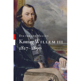 Koning Willem III 1817-1890 (Koningsbiografieën) (Dutch Edition)