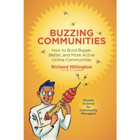 Buzzing Communities: How to Build Bigger, Better, and More Active Online Communities