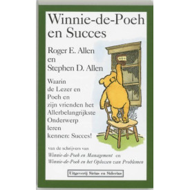 WINNIE DE POEH EN SUCCES: waarin de Lezer en Poeh en zijn vrienden het Allebelangrijkste Onderwerp leren kennen: Succes! (Dutch Edition)