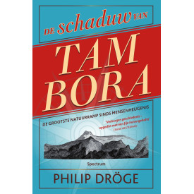 De schaduw van Tambora: de grootste natuurramp sinds mensenheugenis (Dutch Edition)