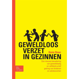 Geweldloos verzet in gezinnen: Een nieuwe benadering van gewelddadig en zelfdestructief gedrag van kinderen en adolescenten (Dutch Edition)