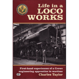 Life in a Loco Works: First-hand Experiences of a Crewe Engineering Apprentice in Wartime