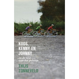 Koos, Kenny en Johnny: en de rest van het peloton