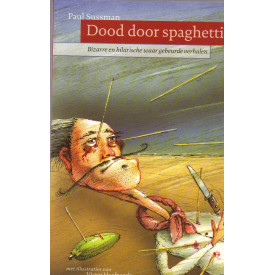 Dood Door Spaghetti, Bizarre en hilarische waar gebeurde verhalen