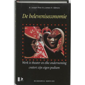 De beleveniseconomie: werk is theater en elke onderneming creeert zijn eigen podium