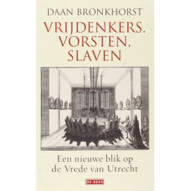Vrijdenkers, vorsten, slaven: een nieuwe blik op de Vrede van Utrecht