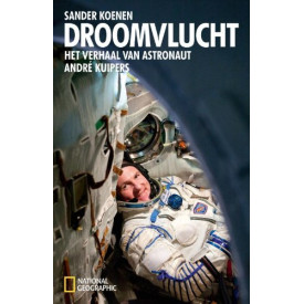 Droomvlucht: Het verhaal van astronaut André Kuipers