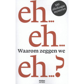 Waarom zeggen we eh…?