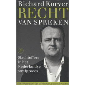 Recht van Spreken. Slachtoffers in het Nederlandse strafproces