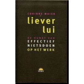 Liever Lui: de Kunst Van Effectief Nietsdoen Op Het Werk