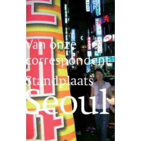 Standplaats Seoul (Van onze correspondent) (Dutch Edition)