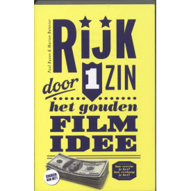 Rijk door 1 zin: Het gouden filmidee. Hoe verzin j