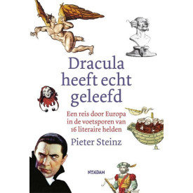 Dracula heeft echt geleefd: een reis door Europa in de voetsporen van 16 literaire helden (Dutch Edition)