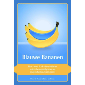 Blauwe Bananen: hoe creëer ik als dienstverlener unieke kernvaardigheden en onderscheidend vermogen? (Dutch Edition)