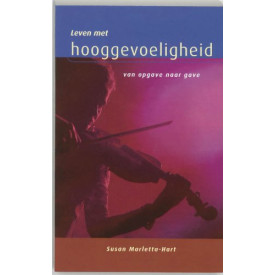 Leven met hooggevoeligheid: van opgave naar gave