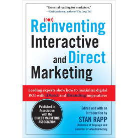 Reinventing Interactive and Direct Marketing: Leading Experts Show How to Maximize Digital ROI with iDirect and iBranding Imperatives