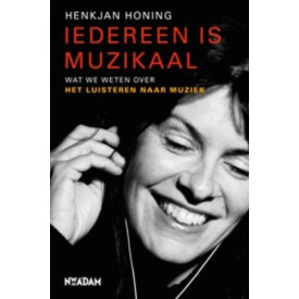 Iedereen is muzikaal: Wat we weten over het luisteren naar muziek (Paperback)