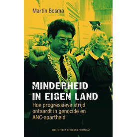 Minderheid in eigen land: hoe progressieve strijd ontaardt in genocide en ANC-apartheid (Dutch Edition)