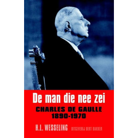 De Man Die Nee Zei: Charles de Gaulle 1890-1970