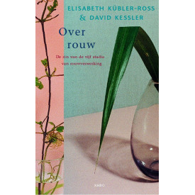 Over rouw: de zin van de vijf stadia van rouwverwerking (Dutch Edition)