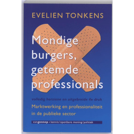 Mondige burgers. getemde professionals: Marktwerking en professionaliteit in de publieke sector (Kennis / Openbare mening / Politiek) (Dutch Edition)