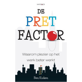 De pretfactor: hoe plezier op het werk zorgt voor meer inzet en creativiteit (Dutch Edition)
