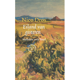Eiland van gisteren: verhalen over Texel