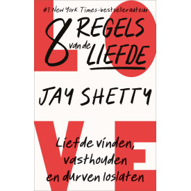 8 regels van de liefde: liefde vinden, vasthouden en durven loslaten