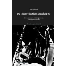 De improvisatiemaatschappij: over de sociale ordening van een begrensde wereld