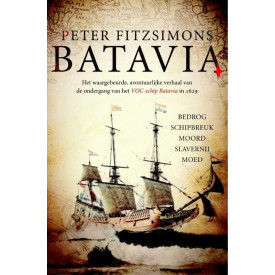 Batavia: het waargebeurde, avontuurlijke verhaal van de ondergang van het VOC-schip Batavia in 1629 (Dutch Edition)
