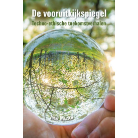 De Vooruitkijkspiegel: Techno-ethische toekomstverhalen