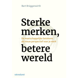 Sterke merken, betere wereld: de maatschappelijke betekenis als nieuw perspectief voor je merk