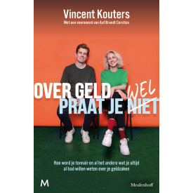 Over geld praat je wel: hoe word je tonnair en al het andere wat je altijd al had willen weten over je geldzaken