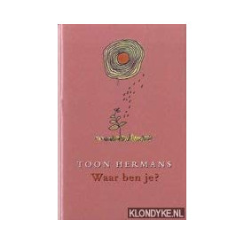 Waar ben je ?: gedachten in kleur over leven en beleven