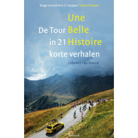 Une belle histoire: De Tour in 21 korte verhalen