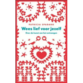Wees lief voor jezelf: over de kunst van het ontvangen (Dutch Edition)