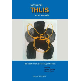 Een vreemde thuis, thuis in den vreemde: zoektocht naar verandering en houvast