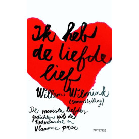 Ik heb de liefde lief: de mooiste liefdesgedichten uit de Nederlandse en Vlaamse poëzie
